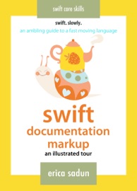 Swift Documentation Markup - Erica Sadun