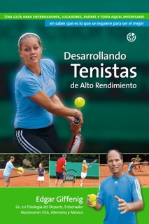 Desarrollando Tenistas de Alto Rendimiento by Edgar Giffenig