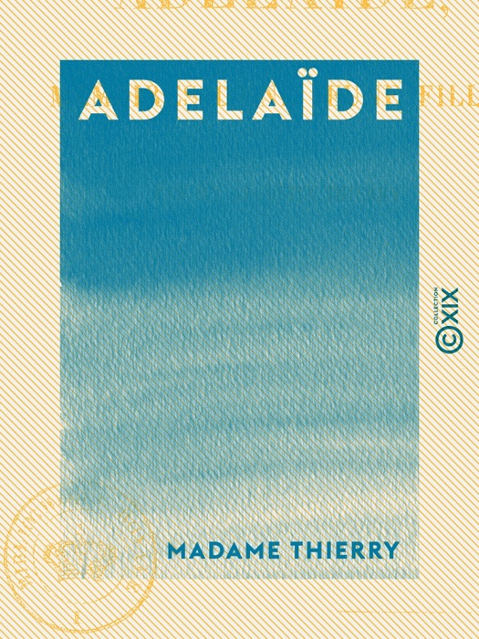 Adelaïde - Mémoires d'une jeune fille