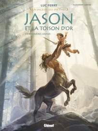 Jason et la toison d'or - Tome 01 - Luc Ferry, Didier Poli, Clotilde Bruneau, Alexandre Jubran & Scarlett Smulkowski