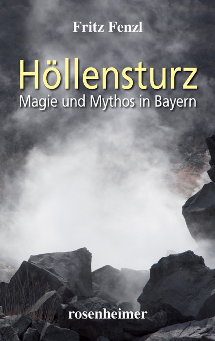 Höllensturz - Magie und Mythos in Bayern