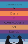 Detti e contraddetti del Talmud - Amedeo Spagnoletto