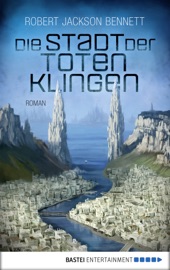 Die Stadt der toten Klingen - Robert Jackson Bennett & Winfried Czech
