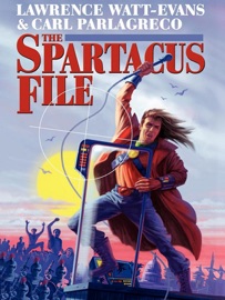 The Spartacus File - Lawrence Watt-Evans Lawrence Lawrence Watt-Evans Watt-Evans & Carl Parlagreco