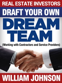 Real Estate Investors Draft Your Own Dream Team - William Johnson