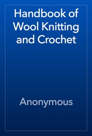 Handbook of Wool Knitting and Crochet - Anonymous
