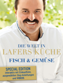 Die Welt in Lafers Küche - Fisch und Gemüse - Special Edition - Johann Lafer