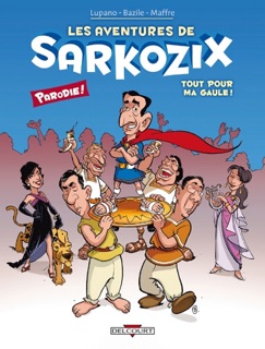 Les Aventures de Sarkozix T01 by Wilfrid Lupano & Bruno Bazile
