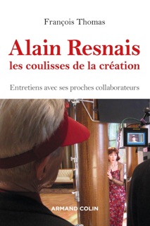 Alain Resnais, les coulisses de la création by François Thomas