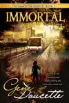 Immortal by Gene Doucette Book Summary, Reviews and Downlod
