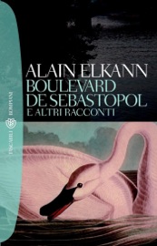 Boulevard de Sébastopol e altri racconti - Alain Elkann
