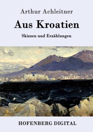 Aus Kroatien - Arthur Achleitner