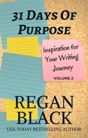 31 Days of Purpose: Inspiration for Your Writing Journey Volume 2 - Regan Black by  Regan Black PDF Download