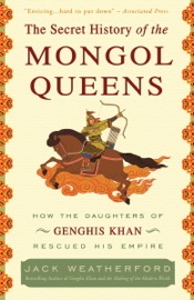 The Secret History of the Mongol Queens - Jack Weatherford