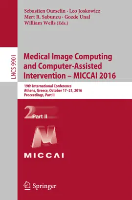 Read: Medical Image Computing and Computer-Assisted Intervention Book – MICCAI 2016