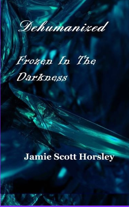 Dehumanized Frozen in the Darkness
