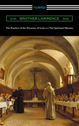 Read: The Practice Book of the Presence of God and The Spiritual Maxims