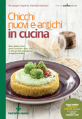 Chicchi nuovi e antichi in cucina - Giuseppe Capano & Daniela Garavini