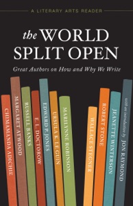 The World Split Open: Great Authors on How and Why We Write