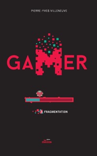 Gamer 03: Fragmentation by Pierre-Yves Villeneuve
