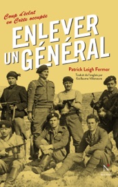 Enlever un général - Patrick Leigh Fermor & Guillaume Villeneuve