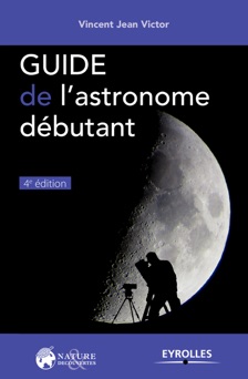Guide de l'astronome débutant - Vincent Jean Victor