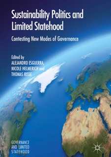 Sustainability Politics and Limited Statehood by Alejandro Esguerra, Nicole Helmerich & Thomas Risse