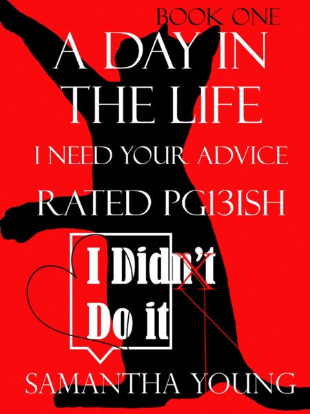 A Day in the Life, I Need Your Advice, Rated Pg13ish