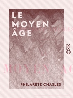 Le Moyen Âge by Philarète Chasles