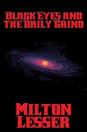 Black Eyes and the Daily Grind - Milton Lesser