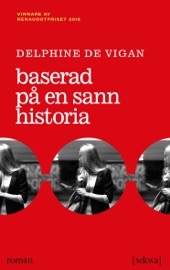 Baserad på en sann historia - Delphine de Vigan