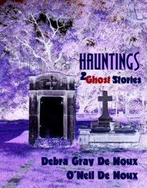 Hauntings - O'Neil De Noux & Debra Gray De Noux