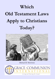 Which Old Testament Laws Apply to Christians Today? - Michael D. Morrison