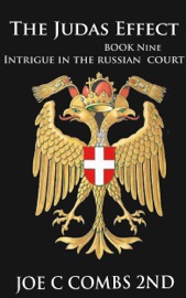 The Judas Effect: Book #9 Intrigue in the Russian Court - Joe C Combs 2nd