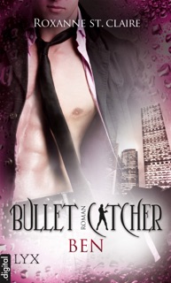 Bullet Catcher - Ben by Roxanne St. Claire