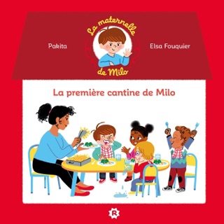 La maternelle de Milo: La première cantine de Milo by Pakita & Elsa Fouquier