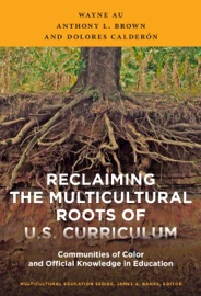 Reclaiming the Multicultural Roots of U.S. Curriculum - Wayne Au