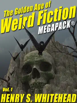 Read: The Golden Age of Weird Book Fiction MEGAPACK®, Vol. 1: Henry S. Whitehead