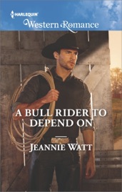 A Bull Rider to Depend On - Jeannie Watt