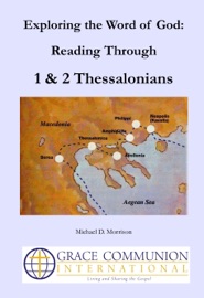 Exploring the Word of God: Reading Through 1 & 2 Thessalonians - Michael D. Morrison