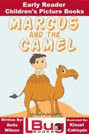 Marcus and the Camel: Early Reader - Children's Picture Books - Bella Wilson & Kissel Cablayda