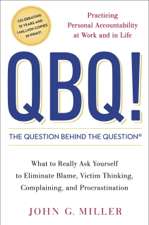 QBQ! The Question Behind the Question - John G. Miller Cover Art