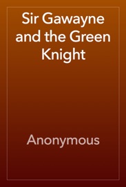 Sir Gawayne and the Green Knight - Anonymous