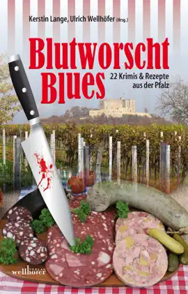 Read: Blutworschtblues: Book 22 Krimis und Rezepte aus der Pfalz