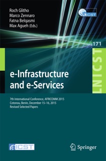 e-Infrastructure and e-Services by Roch Glitho, Marco Zennaro, Fatna Belqasmi & Max Agueh