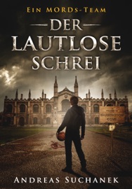 Ein MORDs-Team - Band 1: Der lautlose Schrei - Andreas Suchanek