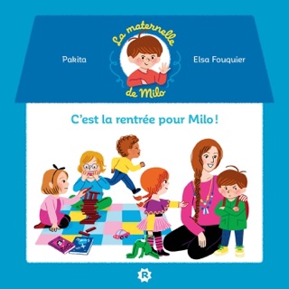 La maternelle de Milo : c'est la rentrée pour  Milo ! by Pakita & Elsa Fouquier