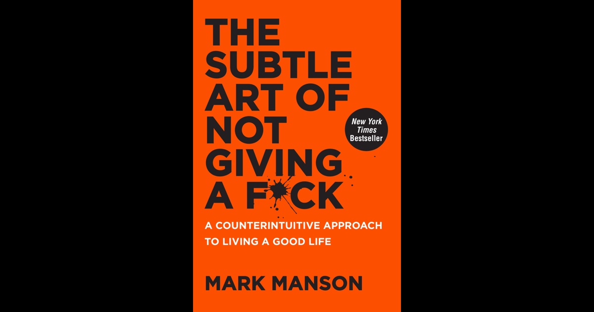 The Subtle Art Of Not Giving A F*ck By Mark Manson On IBooks