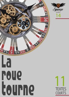 La roue tourne by Luna Berreta, Raginel, Isabelle Huberson, Philippe Azar, Various Authors, Thierry Y.Alves, Mireille Disdero, Christophe Siébert, Nicolas Le Golvan, Christian Sinniger, Editions Squeeze & Paul Sunderland