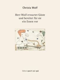 Herr Wolf erwartet Gäste und bereitet für sie ein Essen vor - Christa Wolf